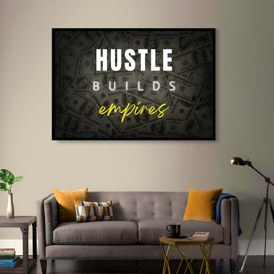 HUSTLE BUILDS EMPIRES – Legacy of Work
