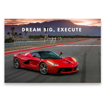 LaFerrari – DREAM BIG, EXECUTE BIGGER